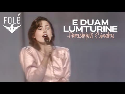 Parashqevi Simaku - E duam lumturinë