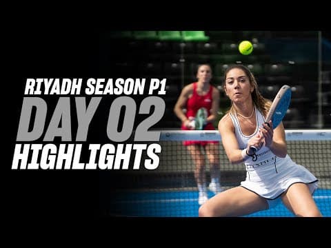 Riyadh Season Premier Padel P1 Day 2 - Round of 32 - Women’s Highlight