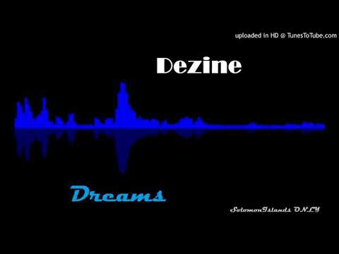 DEZINE - Dreams [SOLOMON ISLANDS MUSIC]