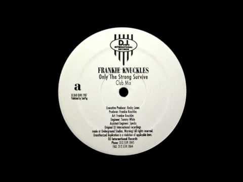 Frankie Knuckles - "Only the Strong Survive"