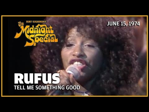 Tell Me Something Good - Rufus | The Midnight Special