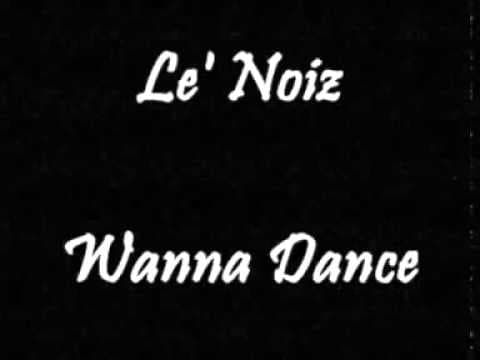 Le Noiz - "Wanna Dance"