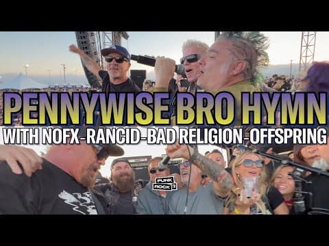 PENNYWISE LIVE - EPIC BRO HYMN WITH RANCID, BAD RELIGION, OFFSPRING AND NOFX ON STAGE