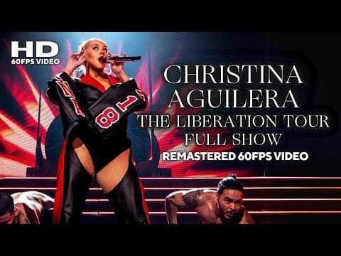Christina Aguilera - The Liberation Tour (Full Show) [Remastered HD 60FPS Video]