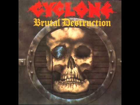 Cyclone - "Brutal Destruction"