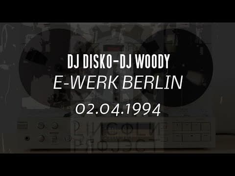 DJ DISKO & DJ WOODY 1994  E-WERK BERLIN