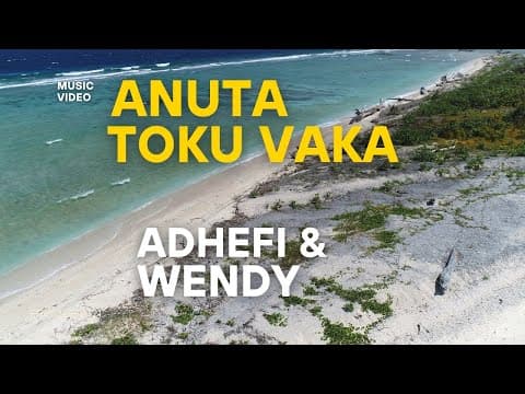 Anuta, Toku Vaka. Adhefi ft Wendy Official Music Video