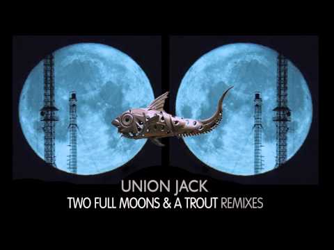 Union Jack - Two Full Moons & A Trout (Original Mix, remastered)