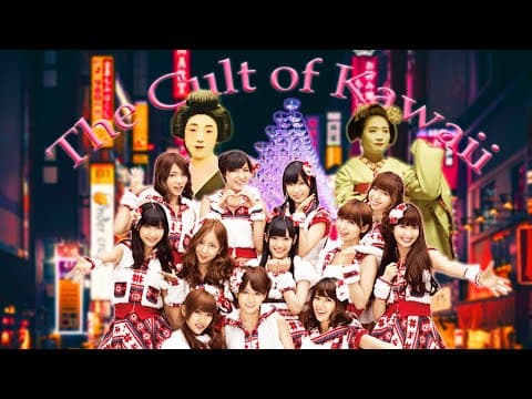 The Cult of Kawaii: Inside Japan's Idol Industry