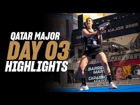 Ooredoo Qatar Major Premier Padel: Day 3 - Round of 16 - Women's Highlight