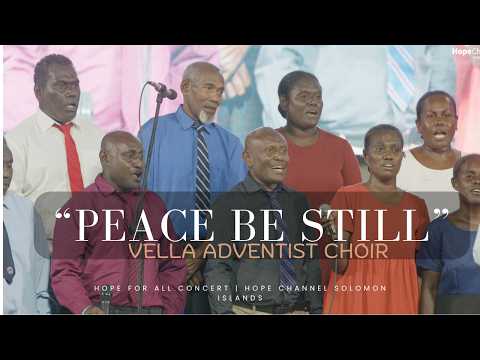 Peace Be Still | Vella Adventist Choir | Hope for All Concert | Hope Channel Solomon Islands