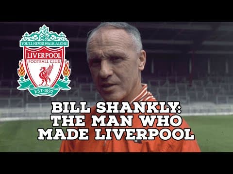 Bill Shankly and the making of Liverpool