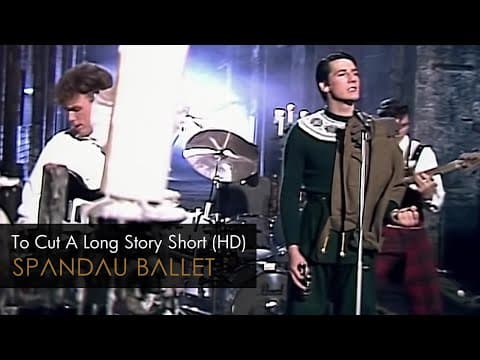 Spandau Ballet - To Cut A Long Story Short
