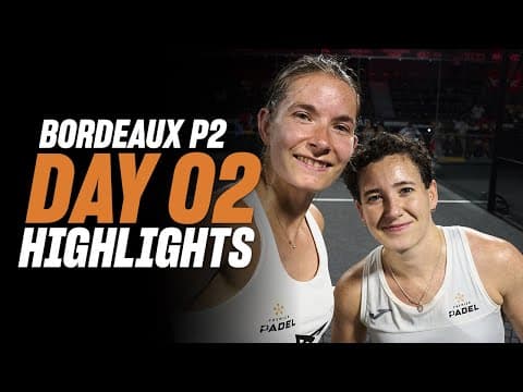 Bordeaux Premier Padel P2: Day 2 - Round of 32 - Women's Highlight