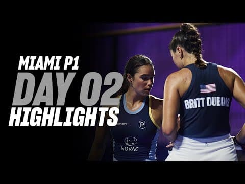 Miami Premier Padel P1 Day 2 - Round of 32 - Women's Highlight