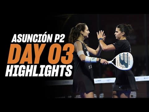 Asuncion Premier Padel P2: Day 3 - Round of 16 - Women's Highlight