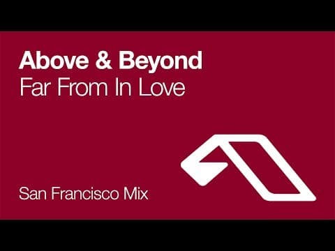 Above & Beyond - Far From In Love (San Francisco Mix) [2002]