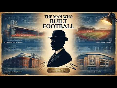 Archibald Leitch, the Architect Who Built British Football Grounds