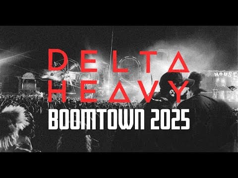 Delta Heavy - Boomtown 2025