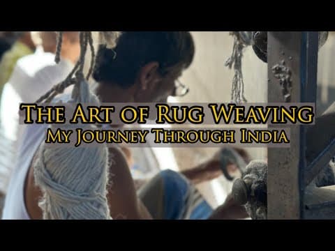 Rug Weaving: My Journey Through India 🇮🇳 (A Documentary)