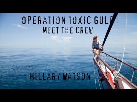 Hillary Watson - Meet The Crew Aboard Operation Toxic Gulf