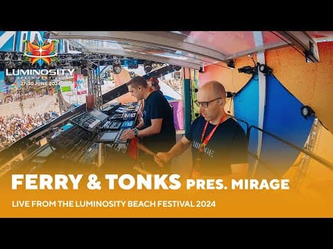 Ferry Tayle & Tonks pres. Mirage live at Luminosity Beach Festival 2024 #LBF24