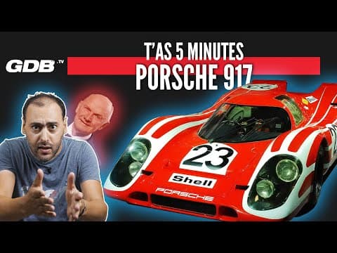 T'AS 5 MINUTES: LA PORSCHE 917 (et Ferdinand Piech 👿)