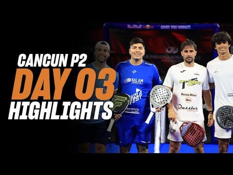 Cancun Premier Padel P2 Day 3 - Round of 16 - Men's Highlight