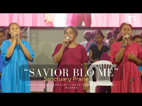 Sanctuary Praise | Savior Blo Me | Hope for All Concert | Hope Channel Solomon Islands