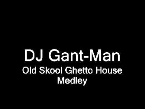 DJ Gant-Man - ghetto house medley