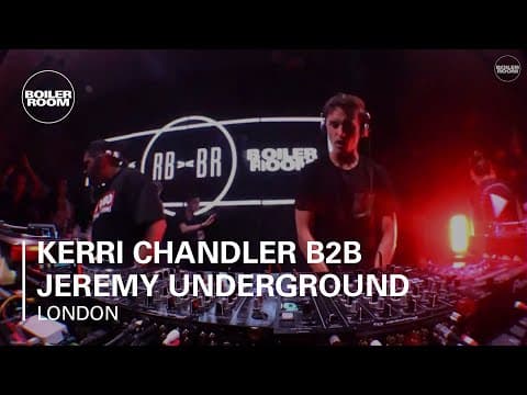 Kerri Chandler b2b Jeremy Underground - Boiler Room London