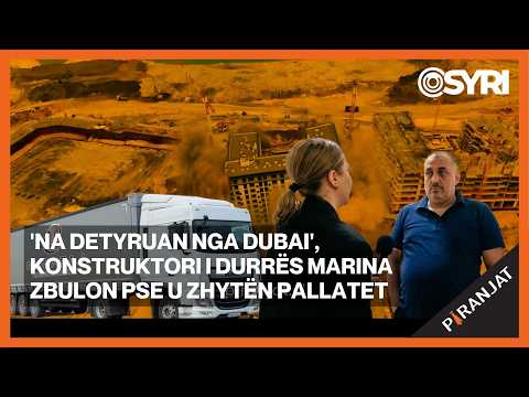 'Na detyruan nga Dubai', konstruktori i Durrës Marina zbulon pse u zhytën pallatet