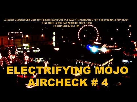 ELECTRIFYING MOJO AIRCHECK # 4  CIRCA 1990  POSTED IN MEMORY OF THE STATE FAIR  WOODWARD AND 8 MILE.