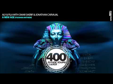 Aly & Fila with Omar Sherif & Jonathan Carvajal - A New Age [FSOE 400 Official Anthem] *OUT NOW!*