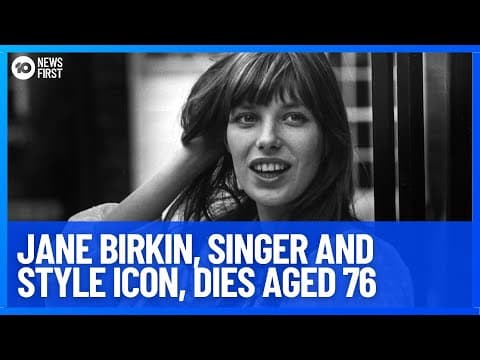 Jane Birkin, Inspiration Behind Iconic Birkin Bag, Dies Aged 76 | 10 News First