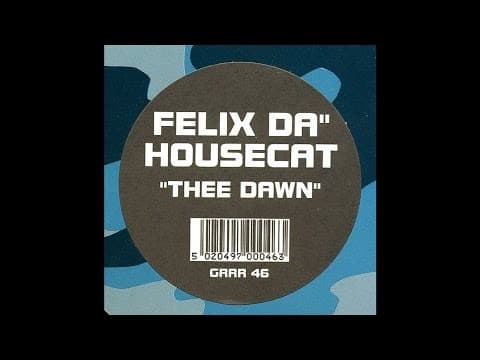 Felix Da Housecat - "Thee Dawn"