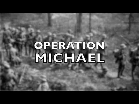 Operation Michael: The German Spring Offensive of 1918