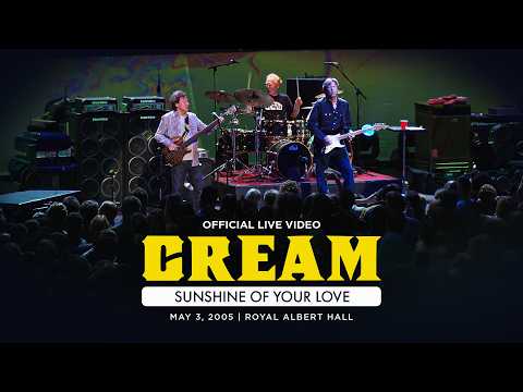 Cream - Sunshine Of Your Love (Live from Royal Albert Hall 2005) [Official Live Video]