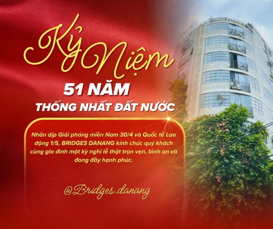 MỪNG ĐẠI LỄ 30/4 - 1/5 TỪ BRIDGES!