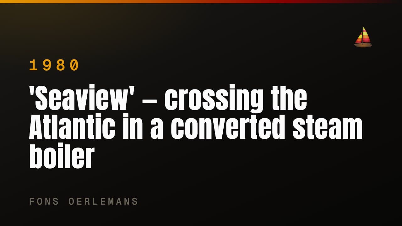 'Seaview' - crossing the Atlantic in a converted steam boiler