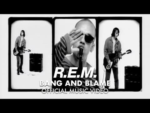 R.E.M. - Bang And Blame