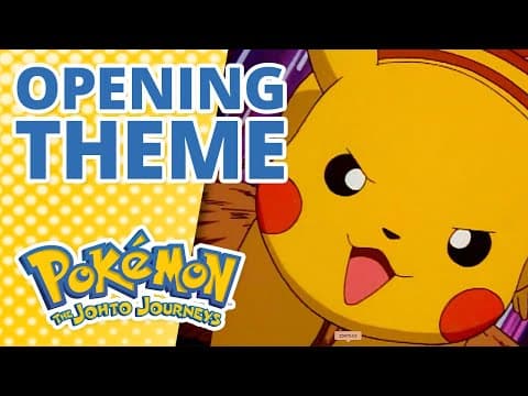 Pokémon: The Johto Journeys - opening theme
