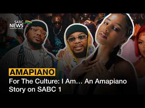 For The Culture: I Am... An Amapiano Story