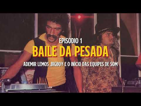 Documentário "A História do Funk "- Ep1 Baile da Pesada , Ademir Lemos e Bigboy
