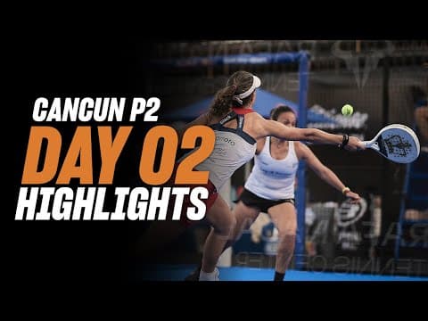 Cancun Premier Padel P2 Day 2 - Round of 32 - Women's Highlight
