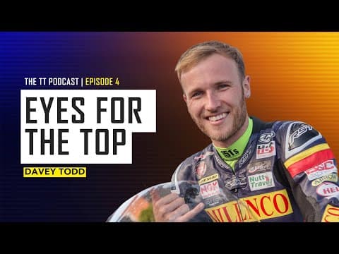 Davey Todd: Eyes For The Top | The TT Podcast | E4