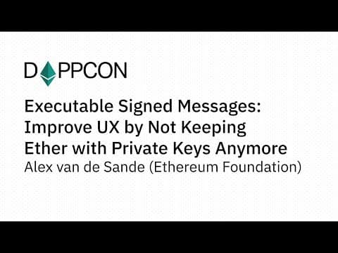 Executable Signed Messages: Improve UX by... - Alex van de Sande (ETH Foundation)