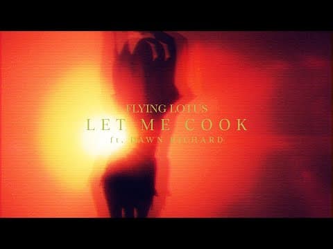 Flying Lotus - Let Me Cook (ft. Dawn Richard)
