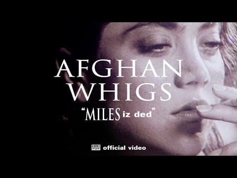 The Afghan Whigs - Miles Iz Ded