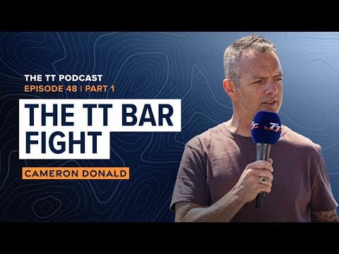 Cameron Donald: The TT Bar Fight | The TT Podcast - E48.1